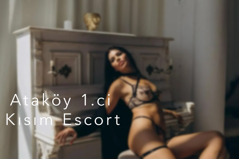 Ataköy 1.ci Kısım Escort