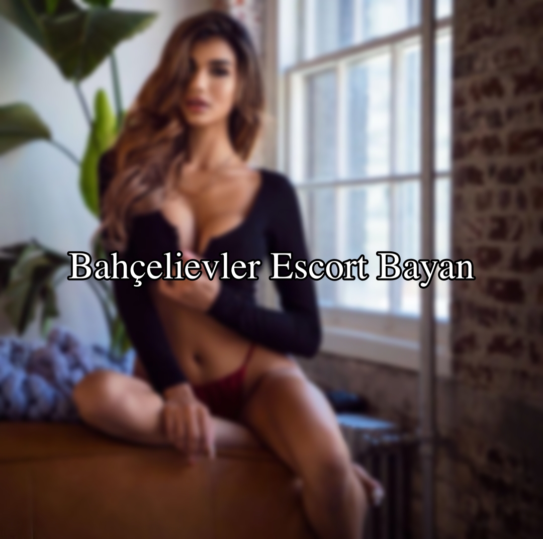 bahçelievler escort bayan