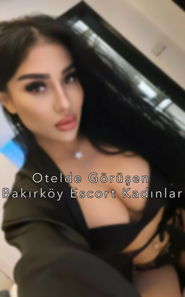 Otelde Görüşen Bakırköy Escort Kadınlar