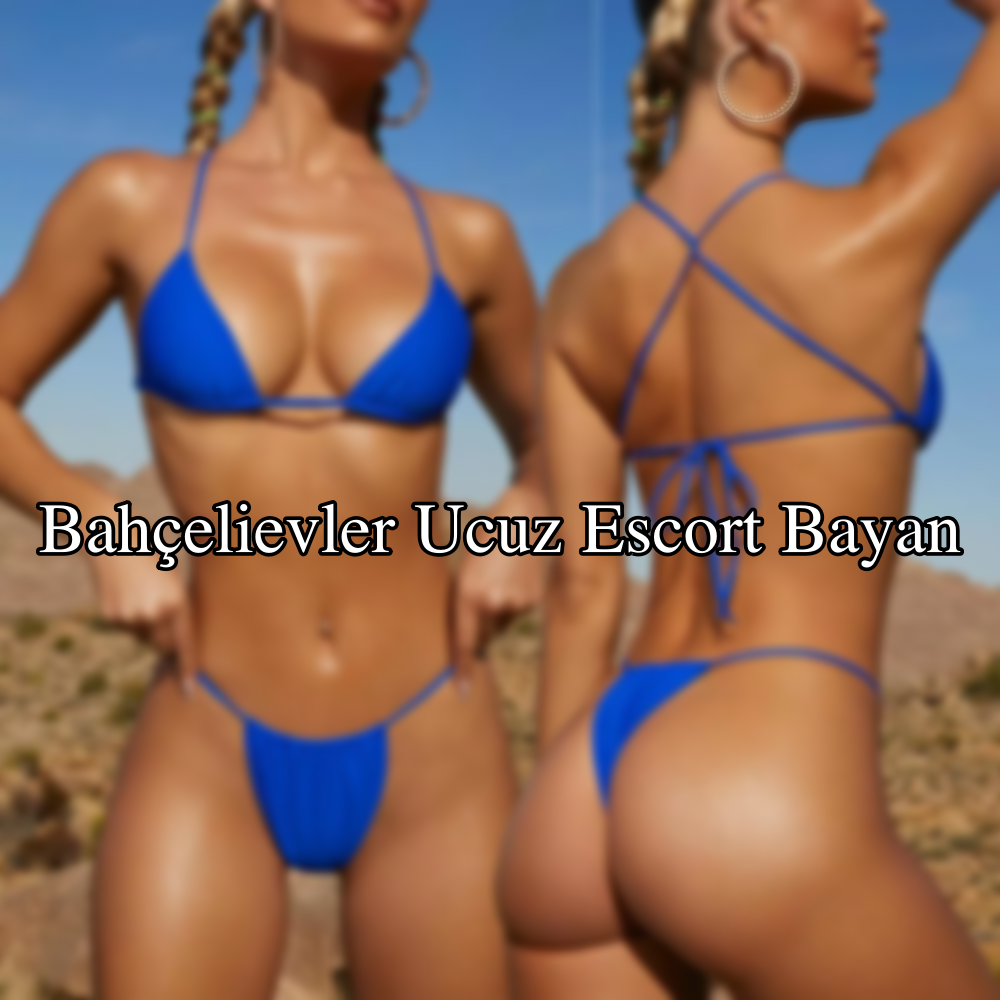 bahçelievler ucuz escort bayan